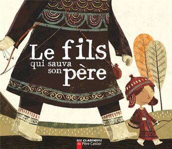 Couverture du livre « Le fils qui sauva son père ; un conte de la tradition nonoï de Sibérie » de Robert Giraud et Gwen Keraval aux éditions Pere Castor