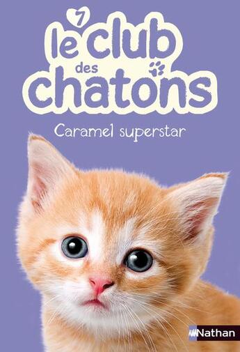 Couverture du livre « Le club des chatons Tome 7 : Caramel superstar » de Sue Mongredien aux éditions Nathan