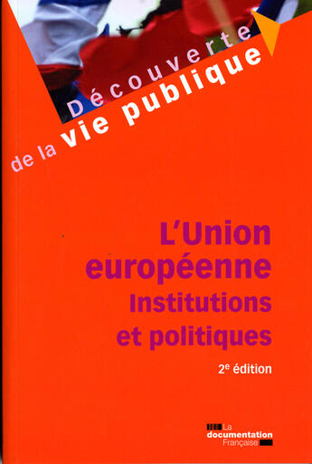 Couverture du livre « L'union européenne ; institutions et politiques (2e édition) » de  aux éditions Documentation Francaise