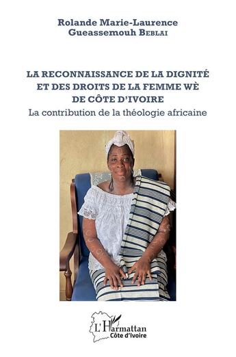 Couverture du livre « La reconnaissance de la dignité et des droits de la femme wè de Côte d'Ivoire : la contribution de la théologie africaine » de Beblai R-L. aux éditions L'harmattan