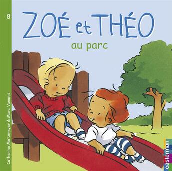 Couverture du livre « Zoé et Théo t.8 ; Zoé et Théo au parc » de Metzmeyer Catherine et Marc Vanenis aux éditions Casterman