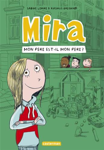 Couverture du livre « Mira Tome 3 : Mon père est-il mon père ? » de Sabine Lemire et Rasmus Bregnhoi aux éditions Casterman