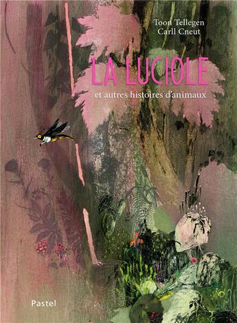 Couverture du livre « La luciole et autres histoires d'animaux » de Toon Tellegen et Carll Cneut aux éditions Ecole Des Loisirs