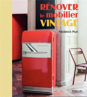 Couverture du livre « Rénover le mobilier vintage » de Frederick Plun aux éditions Eyrolles