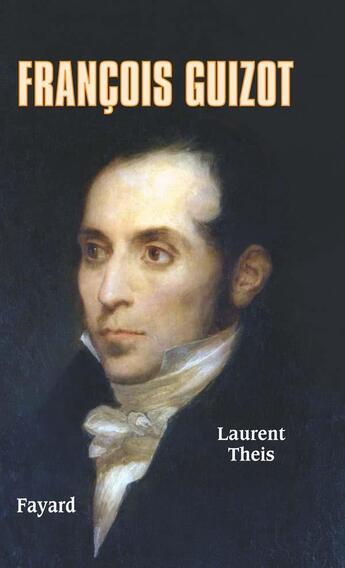 Couverture du livre « François Guizot » de Theis-L aux éditions Fayard