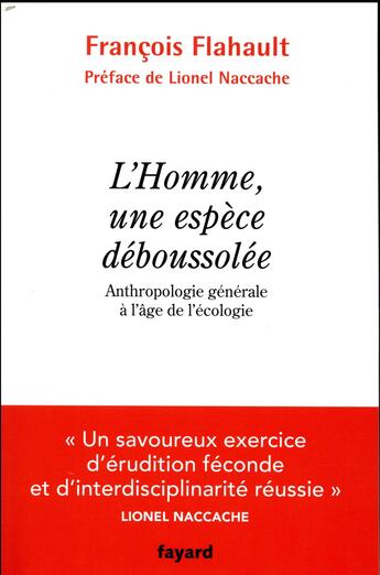 Couverture du livre « L'homme, une espèce déboussolée ; anthropologie générale à l'âge de l'écologie » de François Flahault aux éditions Fayard