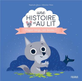 Couverture du livre « Papa loup, un bisou ! » de Glaux/Pelon aux éditions Fleurus