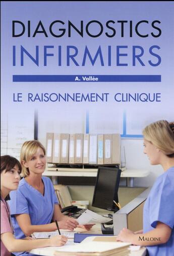 Couverture du livre « Diagnotics infirmier » de Annie Vallee aux éditions Maloine