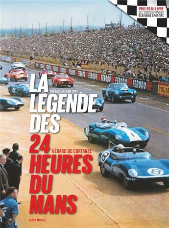 Couverture du livre « La légende des 24 heures du Mans (édition 2018) » de Cortanze Gerard aux éditions Albin Michel