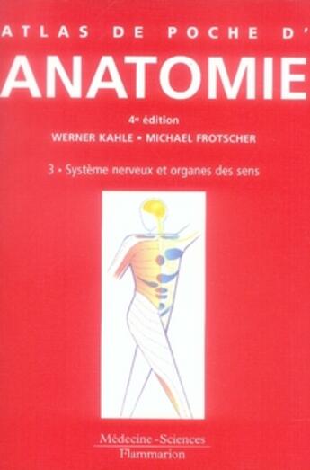 Couverture du livre « Atlas de poche d'anatomie Tome 3 ; système nerveux et organes des sens » de Werner Kahle aux éditions Lavoisier Medecine Sciences