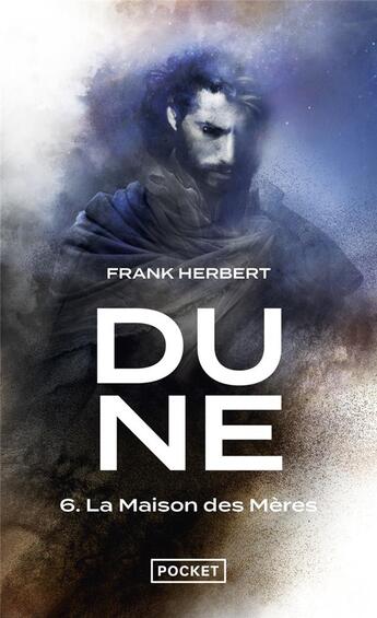 Couverture du livre « Dune Tome 6 : la maison des mères » de Frank Herbert aux éditions Pocket