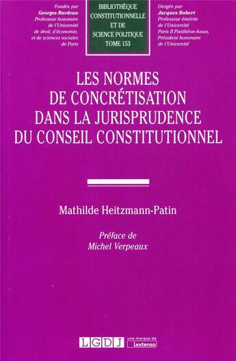 Couverture du livre « Les normes de concrétisation dans la jurisprudence du conseil constitutionnel » de Mathilde Heitzmann-Patin aux éditions Lgdj