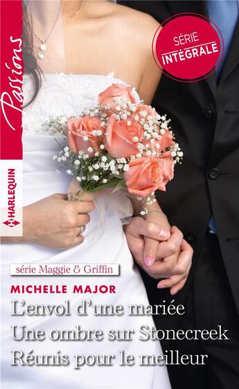 Couverture du livre « Saga Maggie & Griffin ; l'envol d'une mariée ; une ombre sur Stonecreek ; réunis pour le meilleur » de Michelle Major aux éditions Harlequin