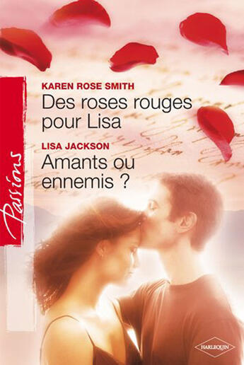 Couverture du livre « Des roses rouges pour Lisa ; amants ou ennemis ? » de Lisa Jackson et Karen Rose Smith aux éditions Harlequin