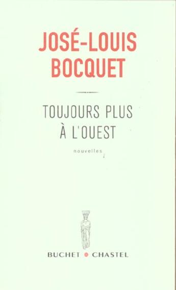 Couverture du livre « Toujours plus a l'ouest » de Jose-Louis Bocquet aux éditions Buchet Chastel