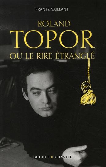 Couverture du livre « Roland topor ou le rire étranglé » de Frantz Vaillant aux éditions Buchet Chastel