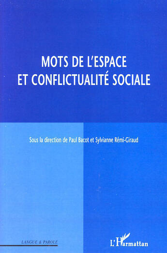 Couverture du livre « Mots de l'espace et conflictualité sociale » de Paul Bacot et Sylvianne Remi-Giraud aux éditions L'harmattan