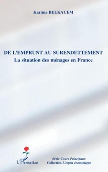 Couverture du livre « De l'emprunt au surendettement ; la situation des ménages en France » de Karima Belkacem aux éditions L'harmattan