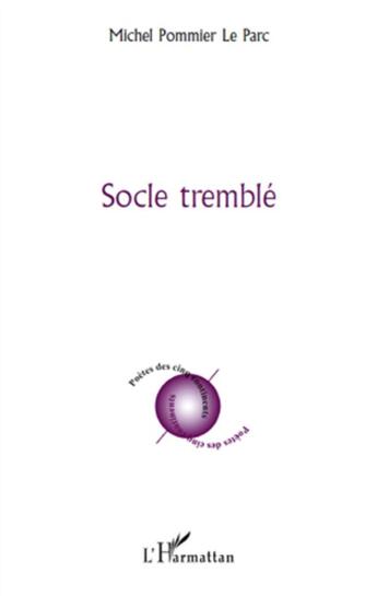 Couverture du livre « Socle tremblé » de Michel Pommier Le Parc aux éditions L'harmattan