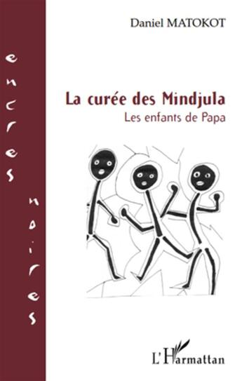 Couverture du livre « La curée des Mindjula ; les enfants de Papa » de Daniel Matokot aux éditions L'harmattan