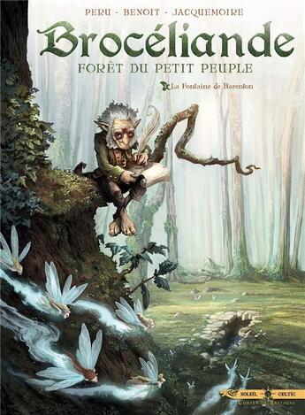 Couverture du livre « Brocéliande ; forêt du petit peuple Tome 1 : la fontaine de Barenton » de Bertrand Benoit et Olivier Peru et Elodie Jacquemoire aux éditions Soleil