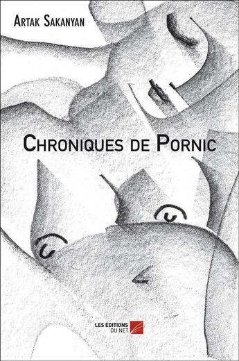 Couverture du livre « Chroniques de Pornic » de Artak Sakanyan aux éditions Editions Du Net