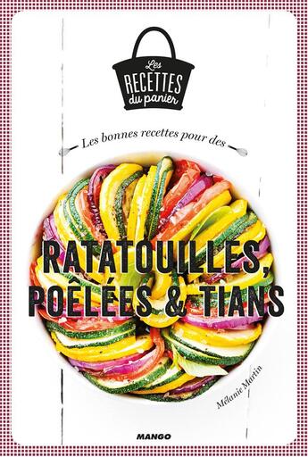 Couverture du livre « Ratatouilles, poêlées et tians » de Melanie Martin aux éditions Mango