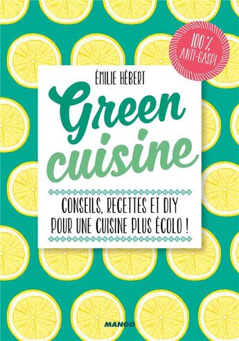 Couverture du livre « Green cuisine ; conseils, recettes et DIY pour une cuisine plus écolo ! » de  aux éditions Mango