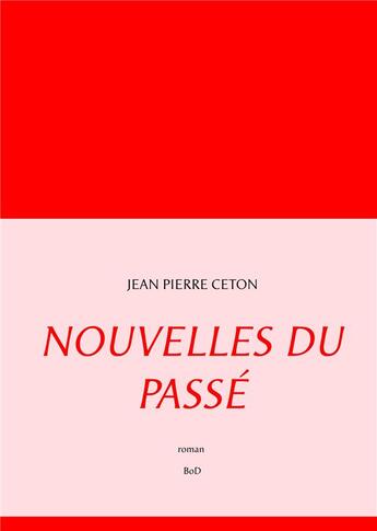 Couverture du livre « Nouvelles du passé » de Jean-Pierre Ceton aux éditions Books On Demand