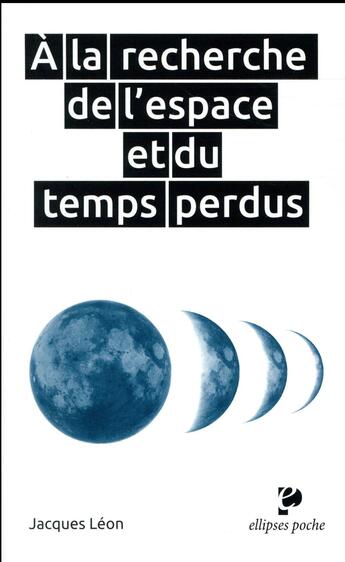Couverture du livre « À la recherche de l'espace et du temps perdu » de Jacques Leon aux éditions Ellipses