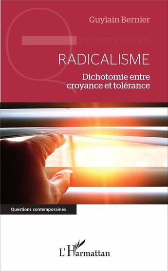 Couverture du livre « Radicalisme, dichotomie entre croyance et tolérance » de Guylain Bernier aux éditions L'harmattan