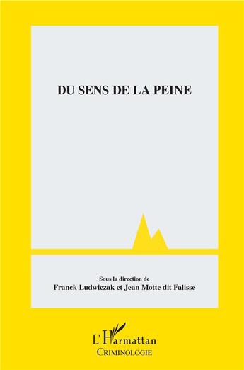 Couverture du livre « Du sens de la peine » de Franck Ludwiczak et Jean Motte Dit Falisse aux éditions L'harmattan