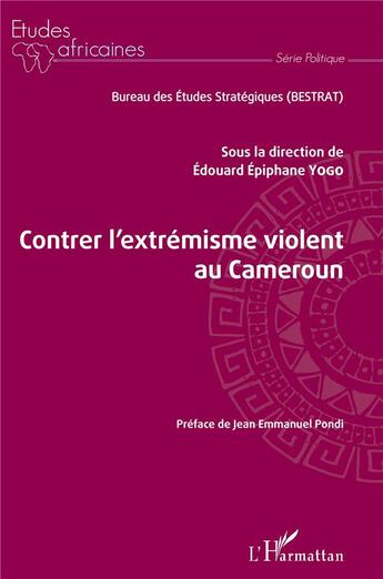 Couverture du livre « Contrer l'extrémisme violent au Cameroun » de Edouard Epiphane Yogo aux éditions L'harmattan