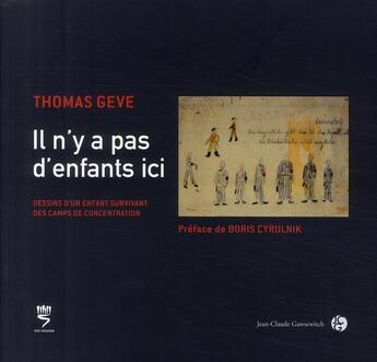 Couverture du livre « Il n'y a pas d'enfants ici ; dessins d'un enfant survivant des camps de concentration » de Geve T aux éditions Jean-claude Gawsewitch