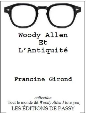 Couverture du livre « Woody Allen et l'antiquité » de Francine Girond aux éditions De Passy