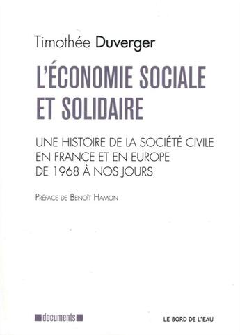 Couverture du livre « L'économie sociale et solidaire ; une histoire de la société civile en France et en Europe, de 1968 à nos jours » de Timothee Duverger aux éditions Bord De L'eau