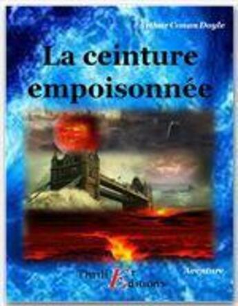 Couverture du livre « La ceinture empoisonnée » de Arthur Conan Doyle aux éditions Thriller Editions