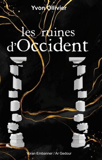 Couverture du livre « Les ruines de l'Occident » de Yvon Ollivier aux éditions Yoran Embanner