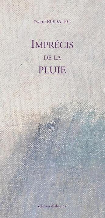 Couverture du livre « Imprécis de la pluie » de Yvette Rodalec aux éditions Editions Dialogues