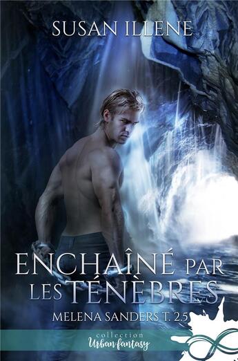 Couverture du livre « Enchaîné par les ténèbres Tome 2 ; Melena Sanders » de Susan Illene aux éditions Collection Infinity