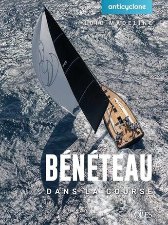 Couverture du livre « Beneteau - dans la course » de  aux éditions Voiles Et Voiliers