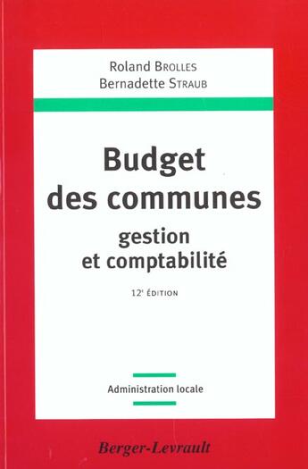 Couverture du livre « Budget Des Communes ; Gestion Et Comptabilites ; 12e Edition » de Straub et Brolles aux éditions Berger-levrault