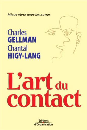 Couverture du livre « L'art du contact : Mieux vivre avec les autres » de Gellman/Higy-Lang aux éditions Organisation