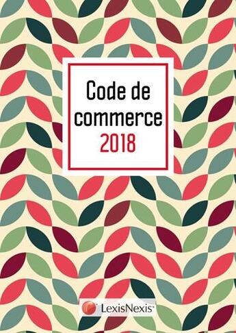 Couverture du livre « Code de commerce (édition 2018) » de Philippe Petel aux éditions Lexisnexis