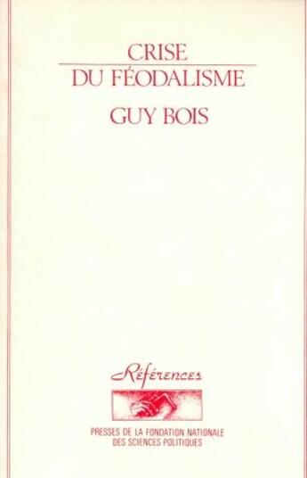 Couverture du livre « Crise du féodalisme (2e édition) » de Guy Bois aux éditions Presses De Sciences Po