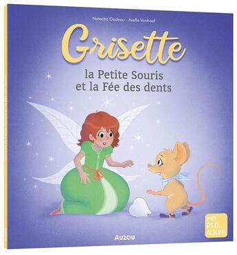 Couverture du livre « Grisette la petite souris et la fée des dents » de Axelle Vanhoof et Natacha Godeau aux éditions Auzou