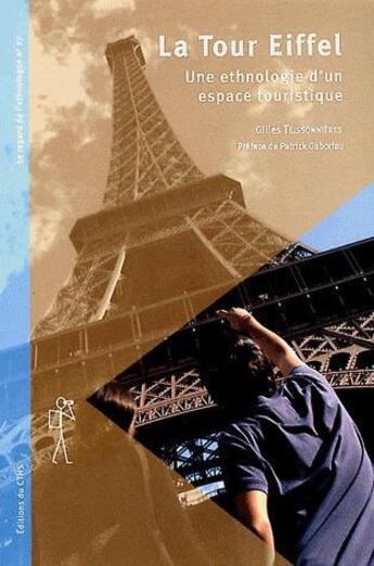 Couverture du livre « La tour Eiffel ; ethnologie d'un espace touristique » de Gilles Teissonnieres aux éditions Cths Edition
