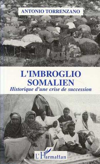 Couverture du livre « L'imbroglio somalien : Historique d'une crise de succession » de Antonio Torrenzano aux éditions L'harmattan