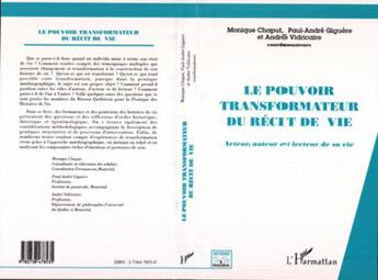 Couverture du livre « LE POUVOIR TRANSFORMATEUR DU RÉCIT DE VIE : Acteur, auteur et lecteur de sa vie » de Paul-André Giguère et Monique Chaput et André Vidricaire aux éditions L'harmattan