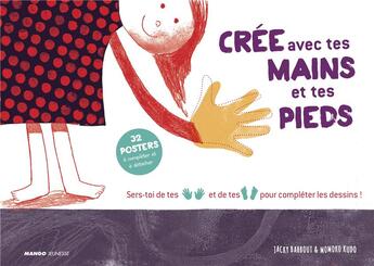 Couverture du livre « Crée avec tes pieds et tes mains » de Jacky Bahbout et Momoko Kudo aux éditions Mango